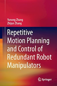 Repetitive Motion Planning and Control of Redundant Robot Manipulators - Yunong Zhang - E-Book