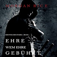 Ehre wem Ehre gebührt: Der Weg des Stahls – Buch 1 - Morgan Rice - kostenlos Hörbuch