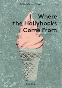 Where the Hollyhocks Come From - Amanda Svensson - E-Book