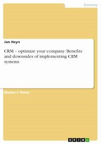 CRM – optimize your company: Benefits and downsides of implementing CRM systems - Jan Heyn - E-Book