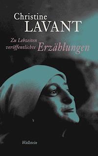 Zu Lebzeiten veröffentlichte Erzählungen - Christine Lavant - E-Book