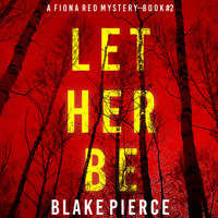 Let Her Be (A Fiona Red FBI Suspense Thriller—Book 2) - Blake Pierce - Hörbuch