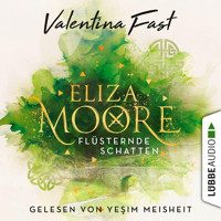 Flüsternde Schatten - Eliza Moore, Teil 1 (Ungekürzt) - Valentina Fast - Hörbuch