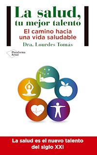 La salud, tu mejor talento - Dra. Lourdes Tomás - E-Book