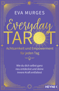 Everyday Tarot – Achtsamkeit und Empowerment für jeden Tag - Eva Murges - E-Book