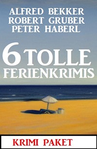 6 Tolle Ferienkrimis März 2023: Krimi Paket - Alfred Bekker - E-Book