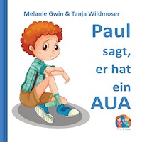 Paul sagt, er hat ein Aua - Melanie Gwin - Hörbuch
