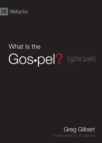 What Is the Gospel? - Greg Gilbert - E-Book