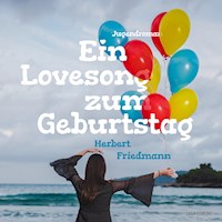 Ein Lovesong zum Geburtstag - Herbert Friedmann - Hörbuch