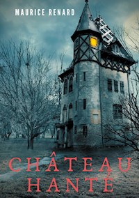 Château hanté - Maurice Renard - E-Book