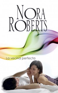 La vecina perfecta - Nora Roberts - E-Book