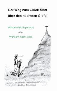 Der Weg zum Glück führt über den nächsten Gipfel - Dorothee Mühlenbruch - E-Book