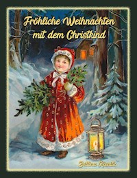 Fröhliche Weihnachten mit dem Christkind - Bettina Kienitz - E-Book