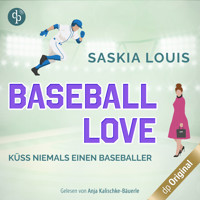 Küss niemals einen Baseballer - Baseball Love-Reihe, Band 2 (Ungekürzt) - Saskia Louis - Hörbuch