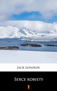 Serce kobiety - Jack London - E-Book
