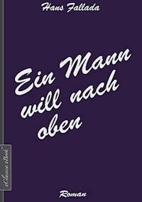 Ein Mann will nach oben - Hans Fallada - E-Book