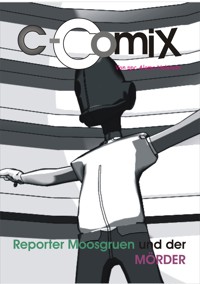 Reporter MOOSGRUEN und DER MÖRDER - Stefan Reinelt-Harnack - E-Book
