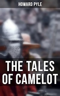 The Tales of Camelot - HOWARD PYLE - E-Book