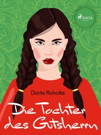 Die Tochter des Gutsherrn - Dorte Roholte - E-Book