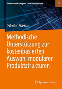 Methodische Unterstützung zur kostenbasierten Auswahl modularer Produktstrukturen - Sebastian Ripperda - E-Book