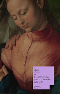 Loa entremesada para la compañía del pupilo - Agustín Moreto y Cabaña - E-Book
