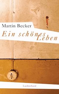 Ein schönes Leben - Martin Becker - E-Book + Hörbuch