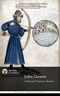 Delphi Collected Poetical Works of John Gower (Illustrated) - John Gower - E-Book