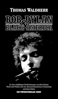 Bob Dylan & Black America - Thomas Waldherr - E-Book