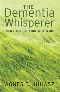 The Dementia Whisperer - Agnes Juhasz - E-Book