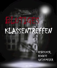 Blutiges Klassentreffen - Renate Gatzemeier - E-Book