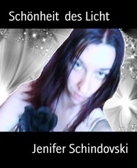 Schönheit  des Licht - Jenifer Schindovski - kostenlos E-Book