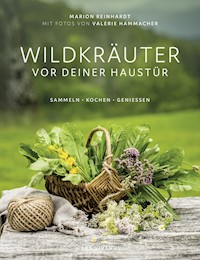 Wildkräuter vor deiner Haustür - Marion Reinhardt - E-Book