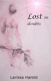 Lost in doubts - Larissa Harold - E-Book