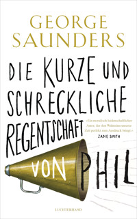 Die kurze und schreckliche Regentschaft von Phil - George Saunders - E-Book