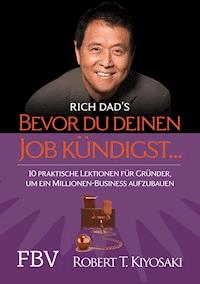 Bevor du deinen Job kündigst ... - Robert T. Kiyosaki - E-Book