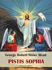 Pistis Sophia - George Robert Stowe Mead - E-Book