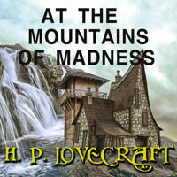 At the Mountains of Madness - H. P. Lovecraft - Hörbuch