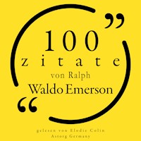 100 Zitate von Ralph Waldo Emerson - Ralph Waldo Emerson - Hörbuch