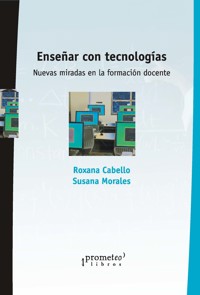 Enseñar con tecnologías - Roxana Cabello - E-Book