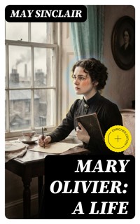 Mary Olivier: a Life - May Sinclair - E-Book