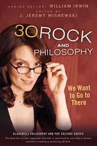 30 Rock and Philosophy - William Irwin - E-Book