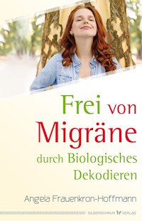 Frei von Migräne - Angela Frauenkron-Hoffmann - E-Book