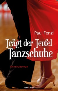 Trägt der Teufel Tanzschuhe - Paul Fenzl - E-Book + Hörbuch