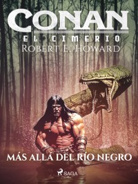 Conan el cimerio - Más allá del Río Negro - Robert E. Howard - E-Book
