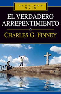 El verdadero arrepentimiento - Charles G. Finney - E-Book
