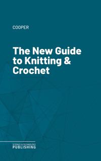 The New Guide to Knitting & Crochet - Cooper - E-Book