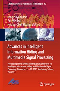 Advances in Intelligent Information Hiding and Multimedia Signal Processing -  - E-Book