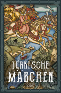 Türkische Märchen - Neuausgabe des Standardwerks des großen Orientalisten -  - E-Book