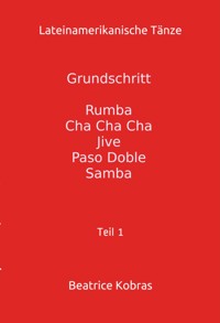 Lateinamerikanische Tänze - Grundschritt - Beatrice Kobras - E-Book