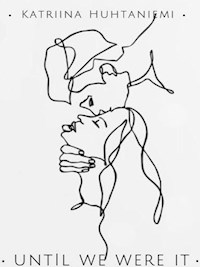 Until we were it - Katriina Huhtaniemi - E-Book